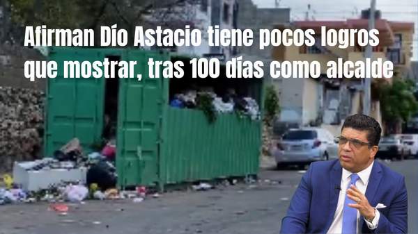 Afirman Dío Astacio tiene pocos logros que mostrar, tras 100 días como alcalde